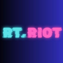 RT. Riot