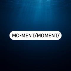 Mo·ment/Momént