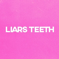 Liars Teeth