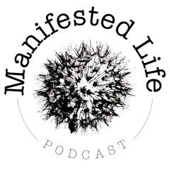 Manifested Life Podcast