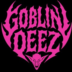 GOBLIN DEEZ