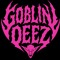 GOBLIN DEEZ