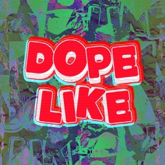 Dope Like