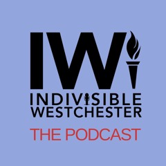 Indivisible Westchester: The Podcast