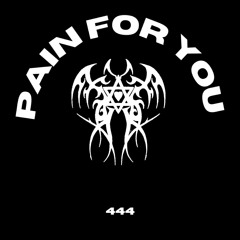 PAIN FOR YOU