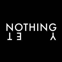 NOTHING YET