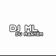DJ ML DU MANTÉM