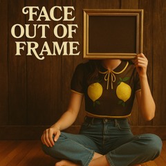Face Out of Frame