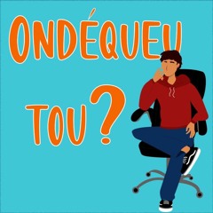 Ondéqueu tou?