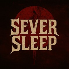 Sever Sleep