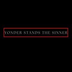 Yonder Stands The Sinner