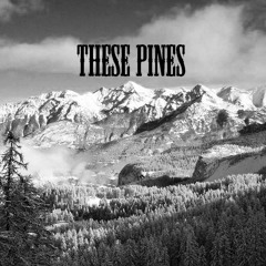 These Pines