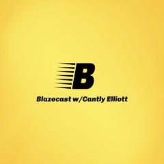 Blazecast with Cantly Elliott