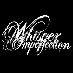 Whisper Imperfection