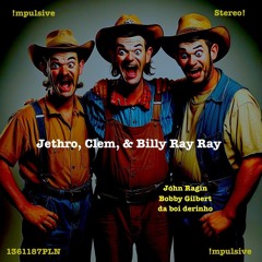 Jethro, Clem & Billy Ray Ray