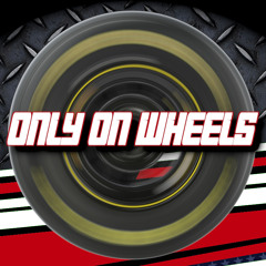 Only on wheels