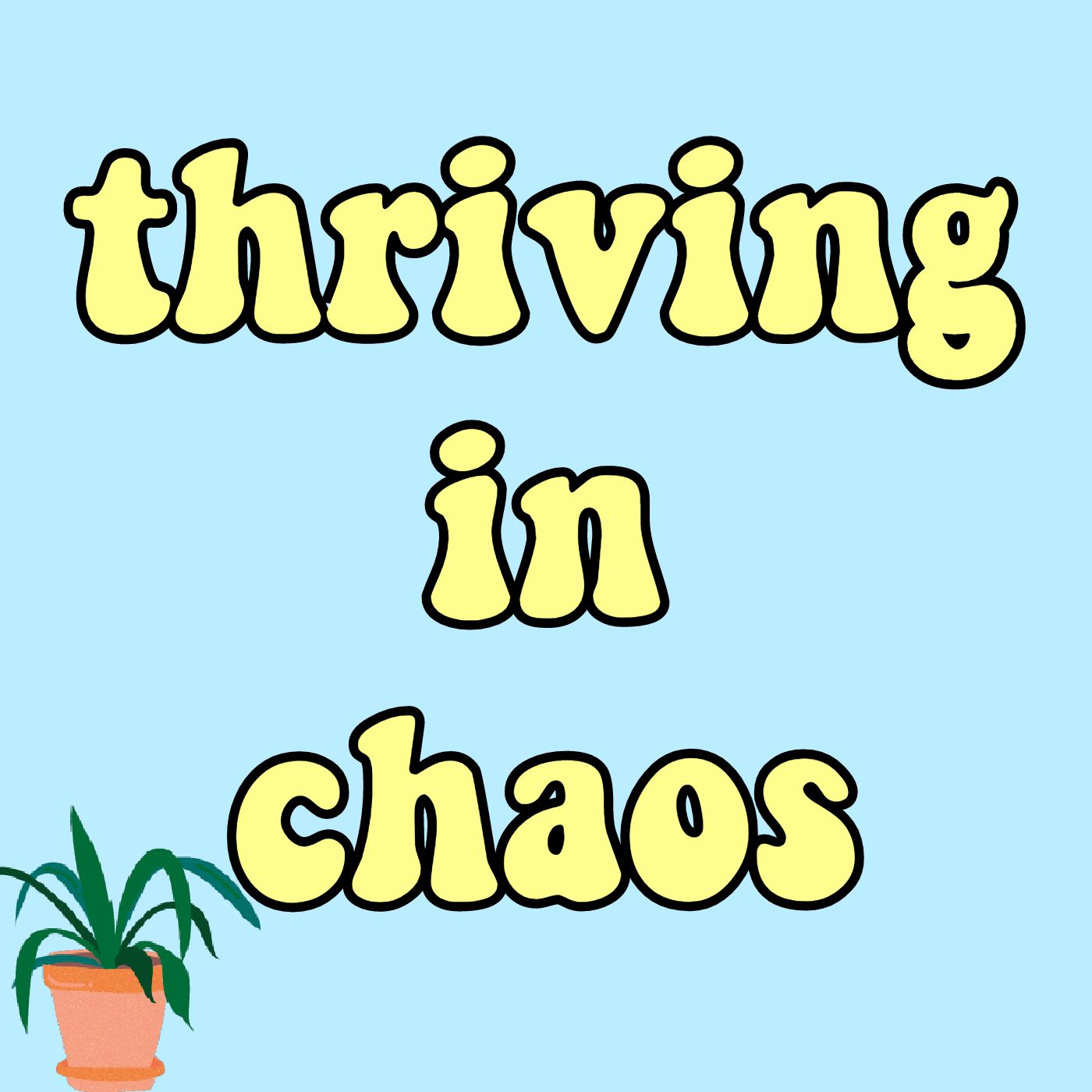 Thriving in Chaos