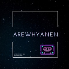 AREWHYANEN