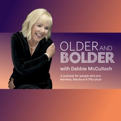 Older & Bolder with Debbie McCulloch