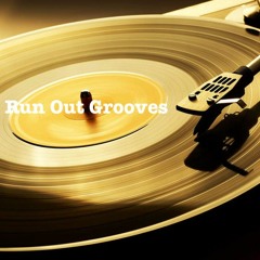 Run Out Grooves