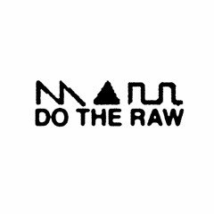 DO THE RAW