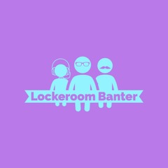 Lockeroom Banter Podcast