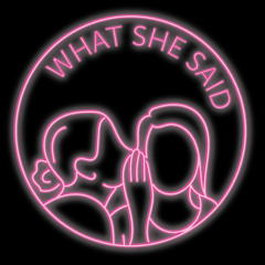 What She Said