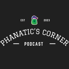 Phanatic's Corner Podcast