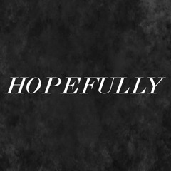HOPEFULLY