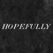 HOPEFULLY