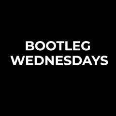 Bootleg Wednesdays