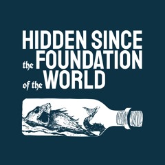 Hidden Since the Foundation of the World