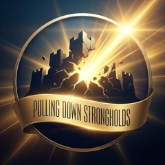 Pulling Down Strongholds