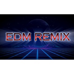 EDM REMIX