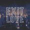 EXIT LOVE