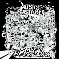MUSIC RESISTANCE - SMASH REPRESSION