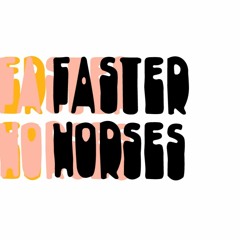 Faster Horses