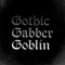 Gothic Gabber Goblin
