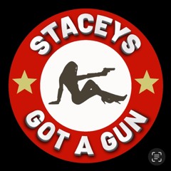 Staceys Got A Gun