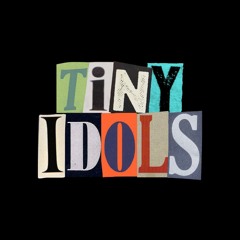Tiny Idols