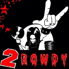 2ROWDY