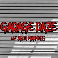 Garage Daze w/ Arch Madness