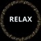 R E L A X