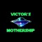 Victor's Mothership