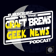 Craft Brews and Geek News