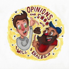Opinions and S*** with Will and Khaled