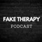 Fake Therapy Podcast