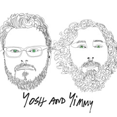Yosh & Yimmy