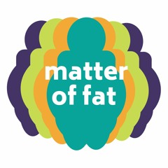 Matter of Fat Podcast