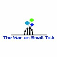 The War on Small Talk